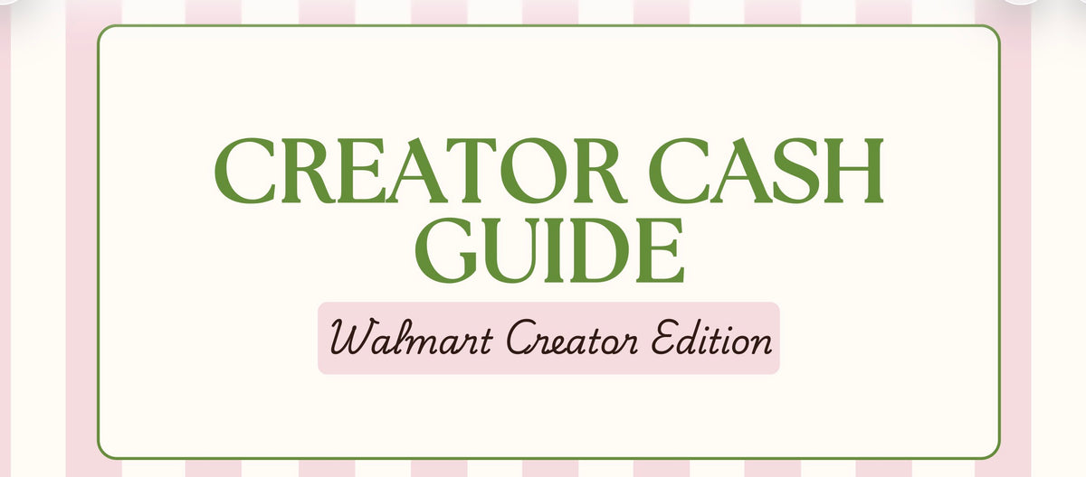 Creator Cash Guide - Walmart Creator